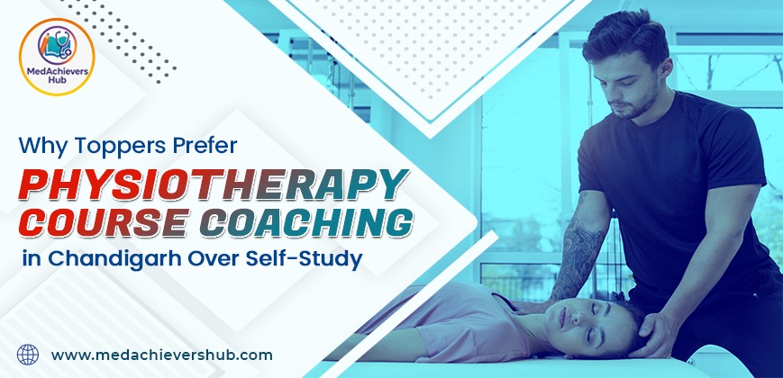 Why Toppers Prefer Physiotherapy Course Coaching in Chandigarh Over Self-Study